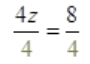 4z over 4 = 8 over 4