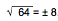 64 squared =8